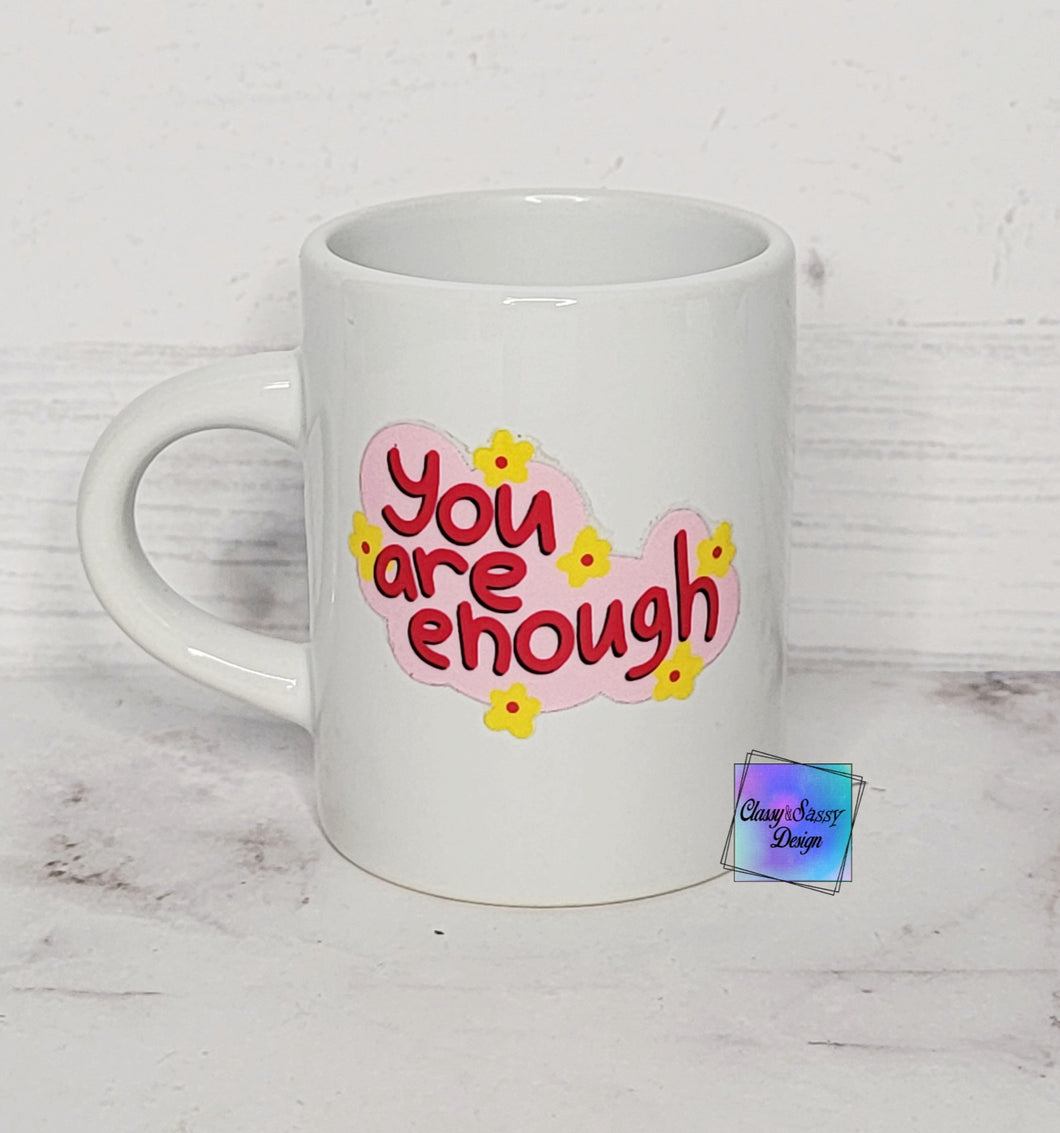 RTS 2oz Mini You Are Enough Ceramic Mug